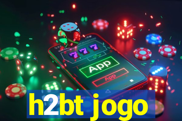 h2bt jogo